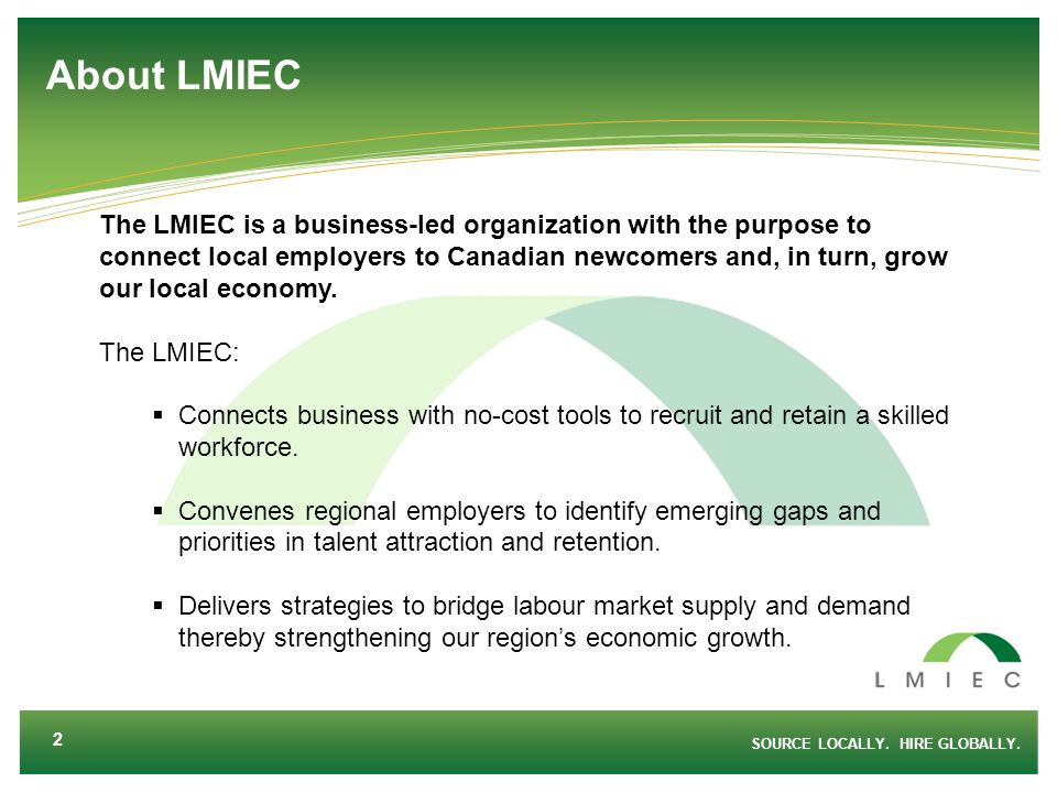 The LMIEC is a business-led organization with the purpose to connect local employers to Canadian newcomers and, in turn, grow our local economy.