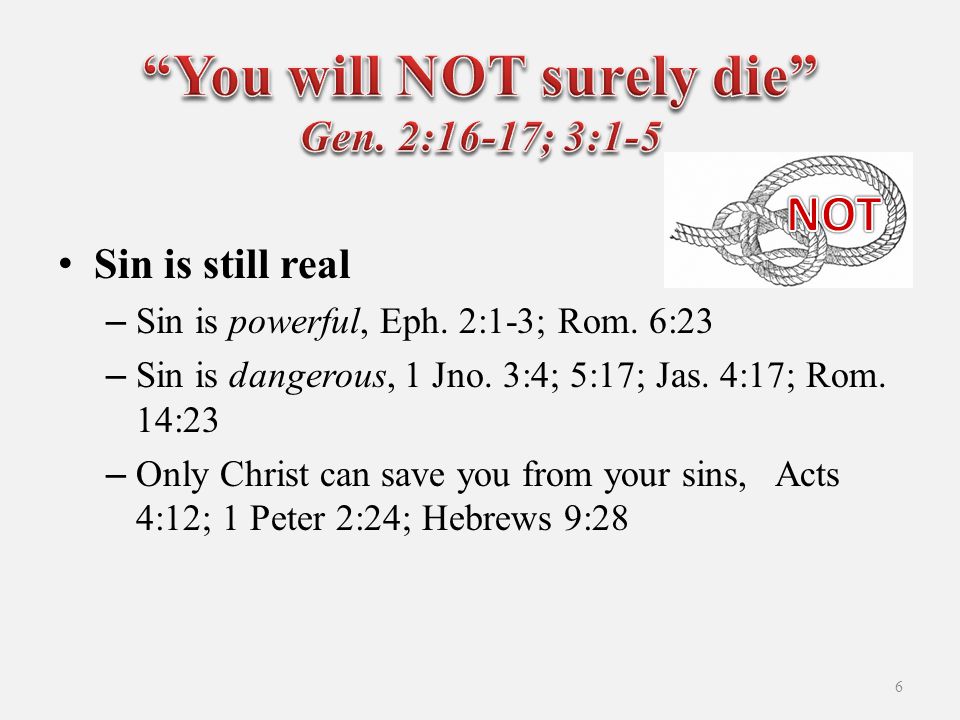 Sin is still real –Sin is powerful, Eph. 2:1-3; Rom.