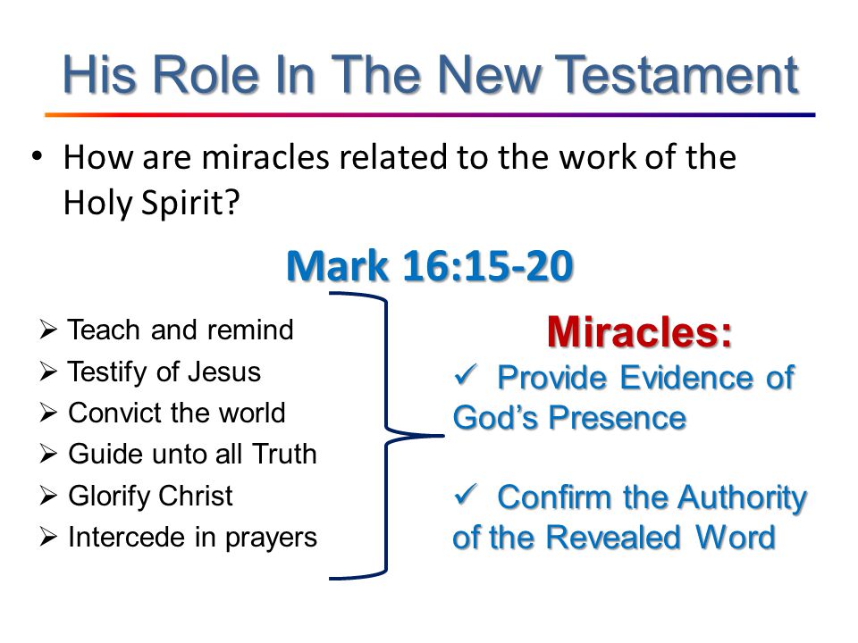 His Role In The New Testament How are miracles related to the work of the Holy Spirit.
