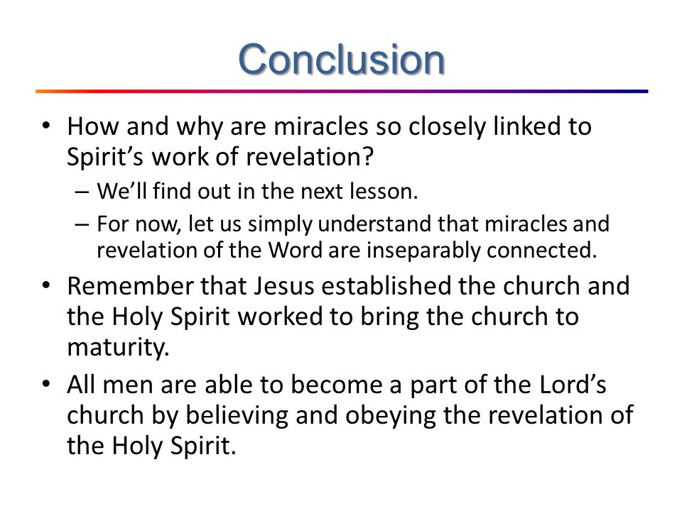 Conclusion How and why are miracles so closely linked to Spirit’s work of revelation.