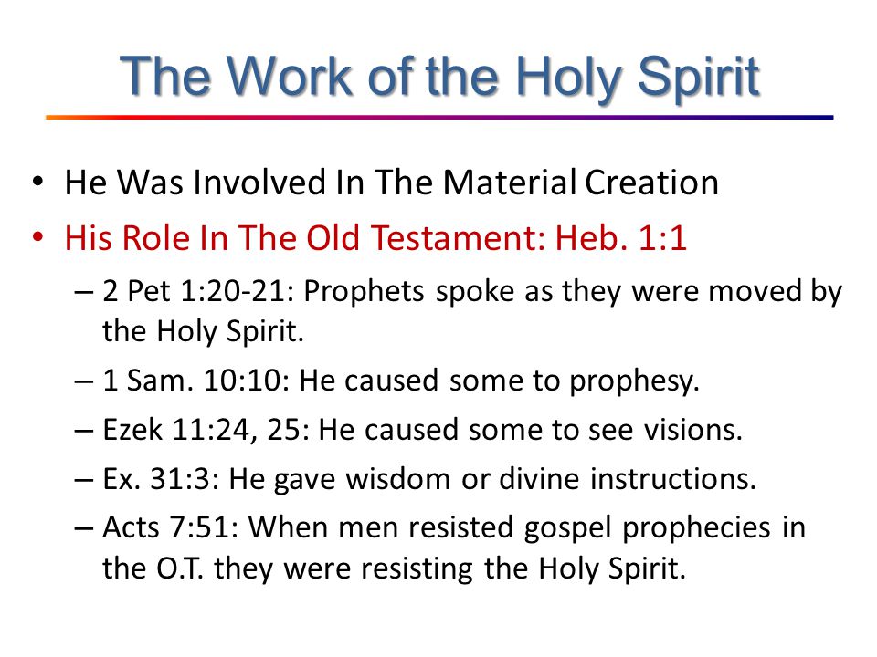 The Work of the Holy Spirit He Was Involved In The Material Creation His Role In The Old Testament: Heb.
