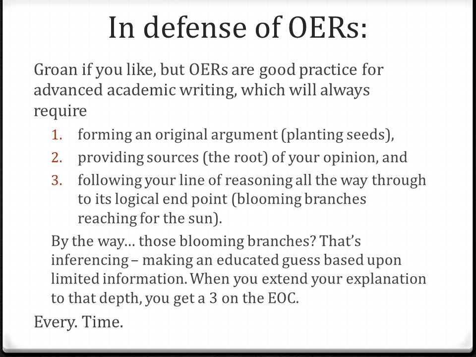 In defense of OERs: Groan if you like, but OERs are good practice for advanced academic writing, which will always require 1.