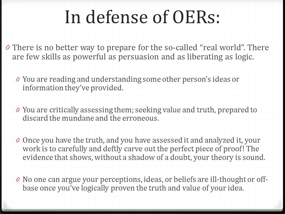 In defense of OERs: 0 There is no better way to prepare for the so-called real world .