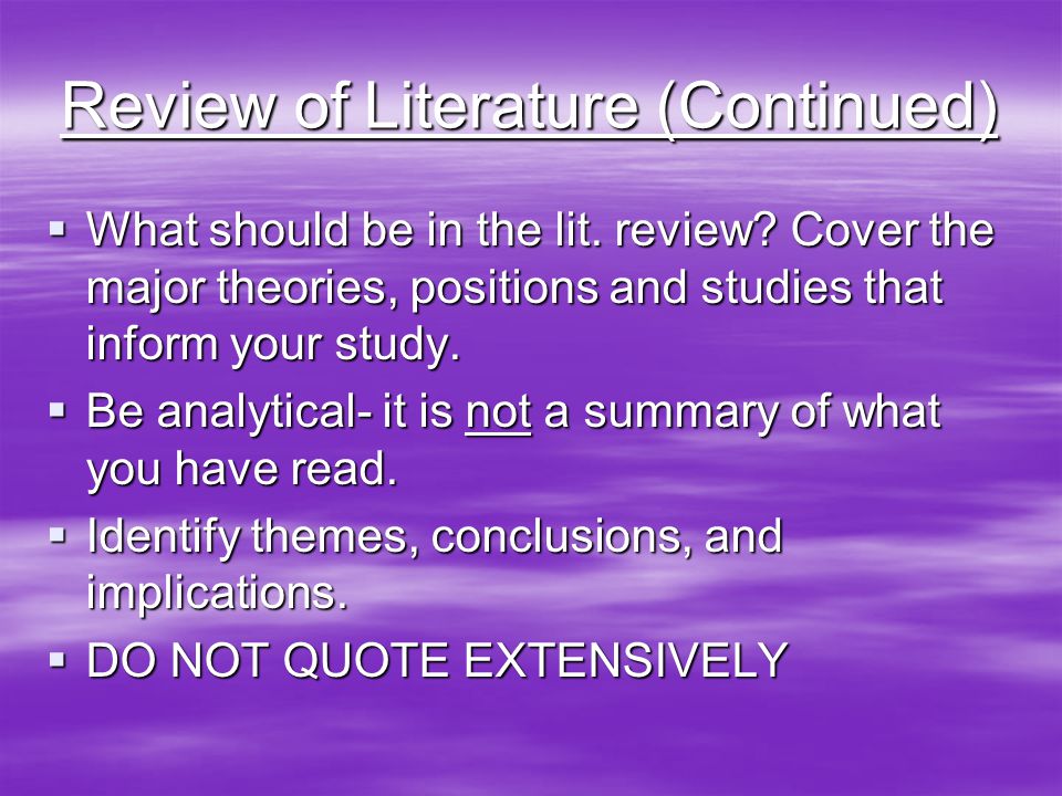 Review of Literature (Continued)  What should be in the lit.