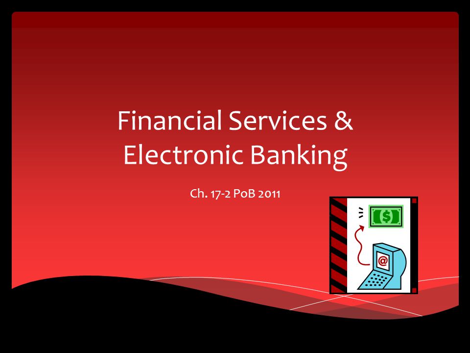 Financial Services & Electronic Banking Ch PoB 2011