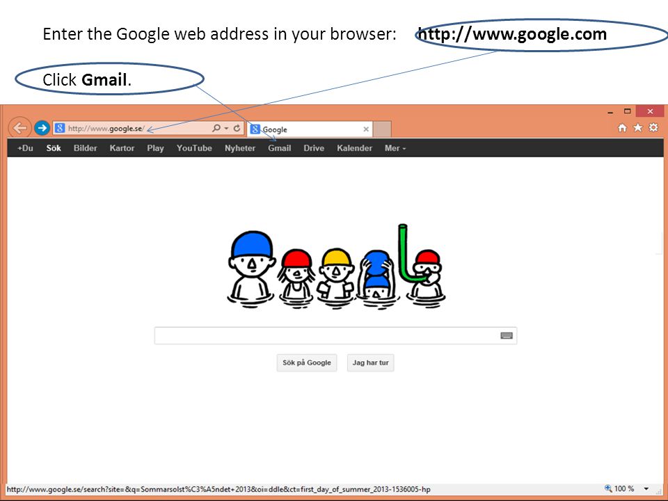 Enter the Google web address in your browser:   Click Gmail.