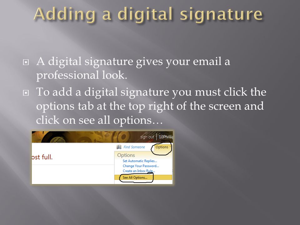  A digital signature gives your  a professional look.