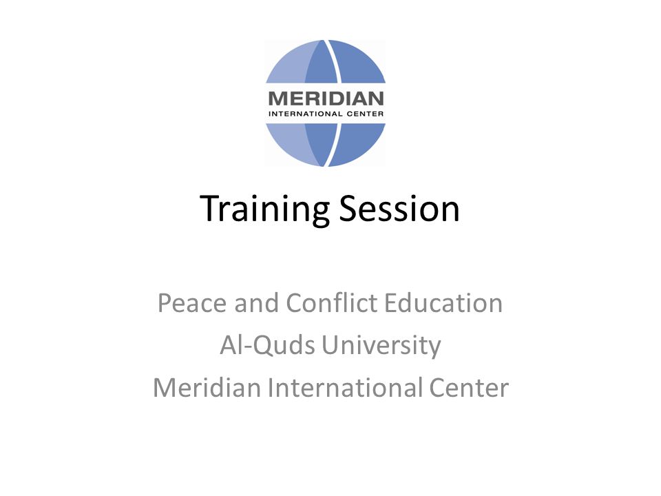 Training Session Peace and Conflict Education Al-Quds University Meridian International Center