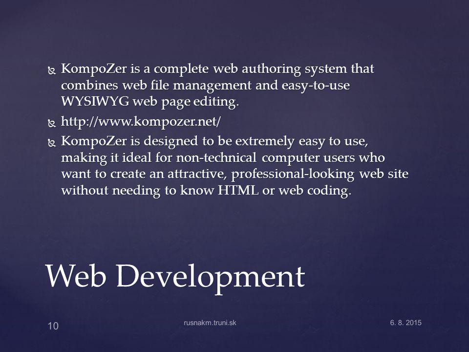  KompoZer is a complete web authoring system that combines web file management and easy-to-use WYSIWYG web page editing.