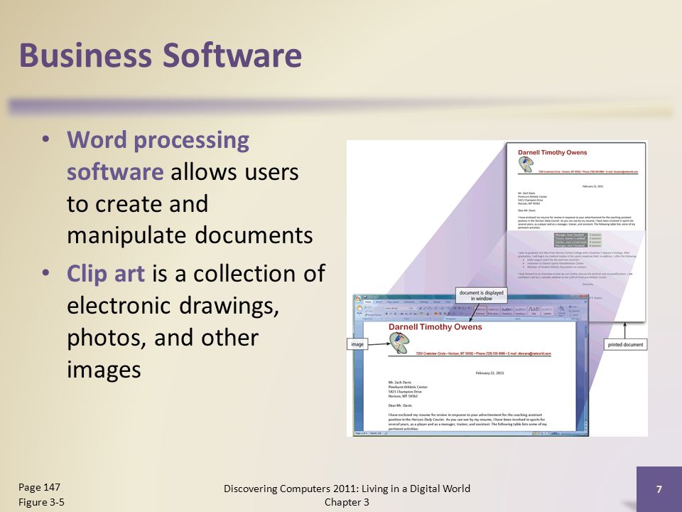 Business Software Word processing software allows users to create and manipulate documents Clip art is a collection of electronic drawings, photos, and other images Discovering Computers 2011: Living in a Digital World Chapter 3 7 Page 147 Figure 3-5