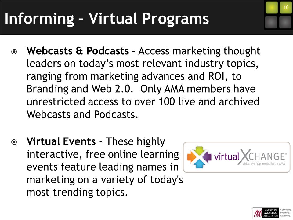 10  Webcasts & Podcasts – Access marketing thought leaders on today’s most relevant industry topics, ranging from marketing advances and ROI, to Branding and Web 2.0.
