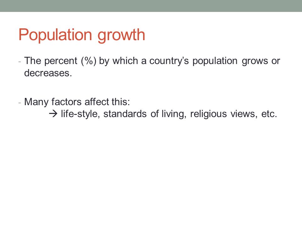 Population growth - The percent (%) by which a country’s population grows or decreases.