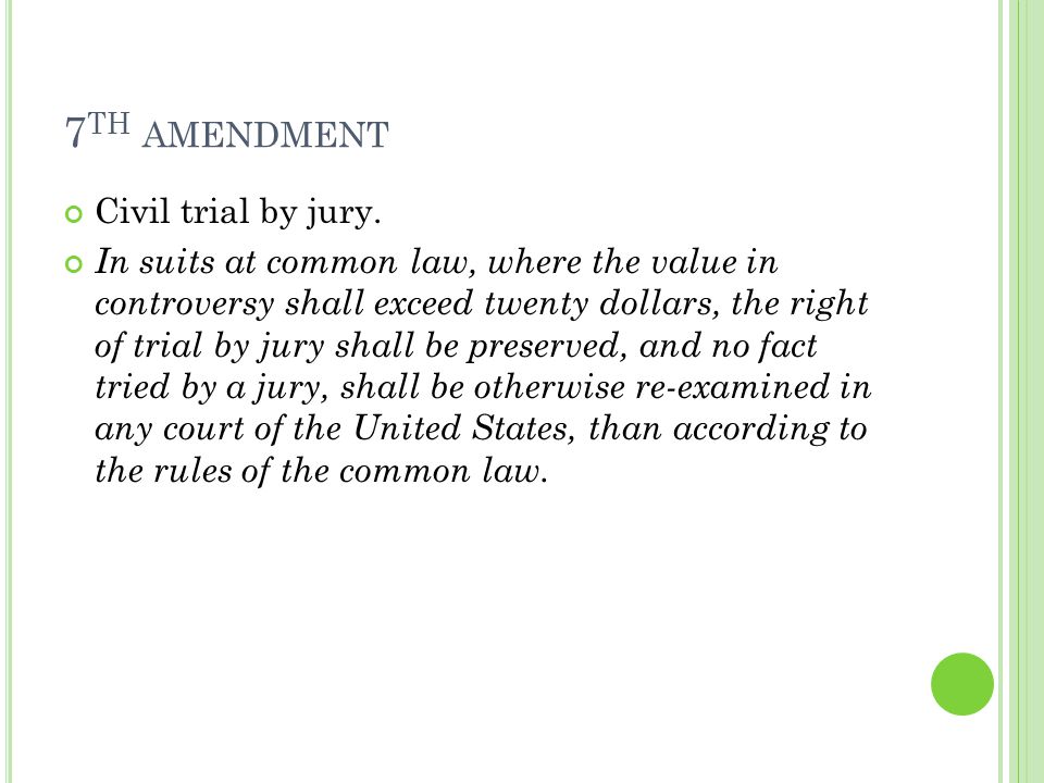 7 TH AMENDMENT Civil trial by jury.