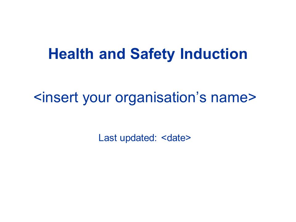 Health and Safety Induction Last updated:
