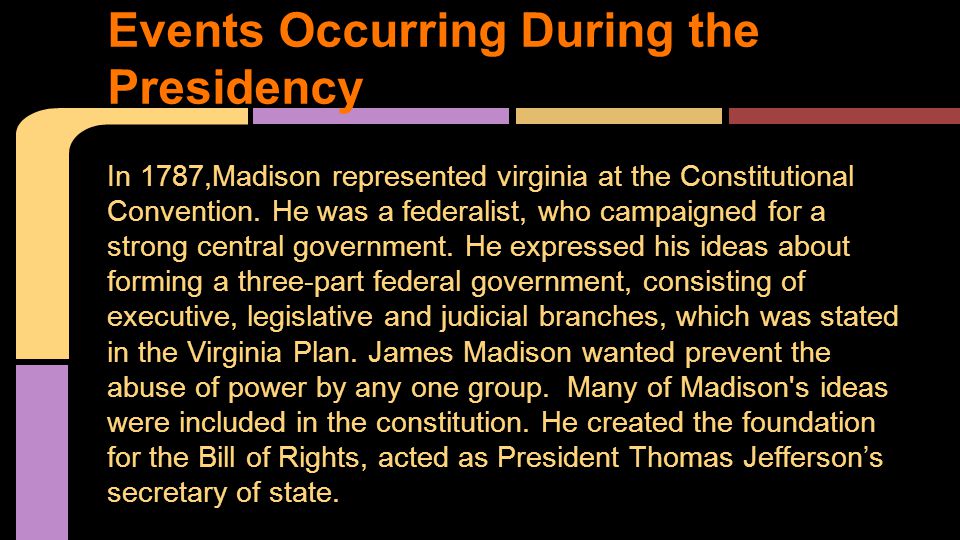In 1787,Madison represented virginia at the Constitutional Convention.