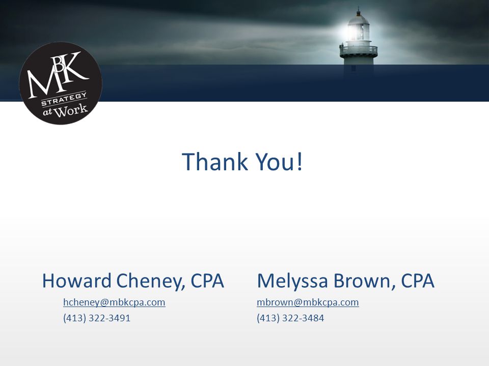 Howard Cheney, CPA (413) Melyssa Brown, CPA (413) Thank You!
