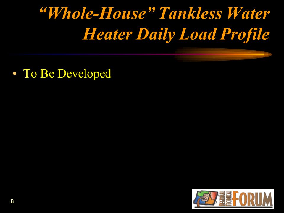 8 Whole-House Tankless Water Heater Daily Load Profile To Be Developed
