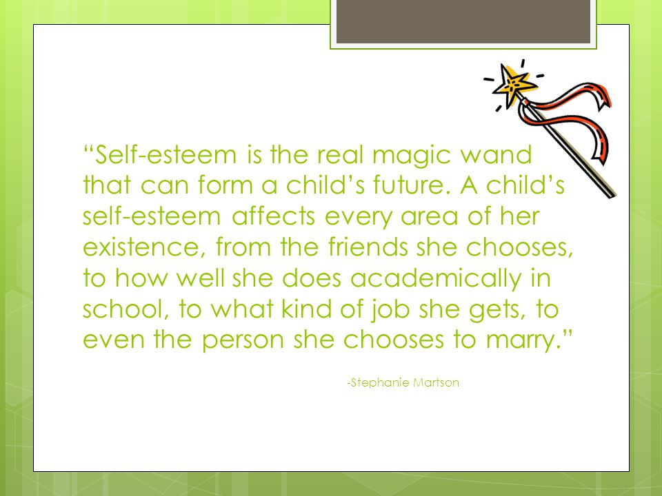 Self-esteem is the real magic wand that can form a child’s future.