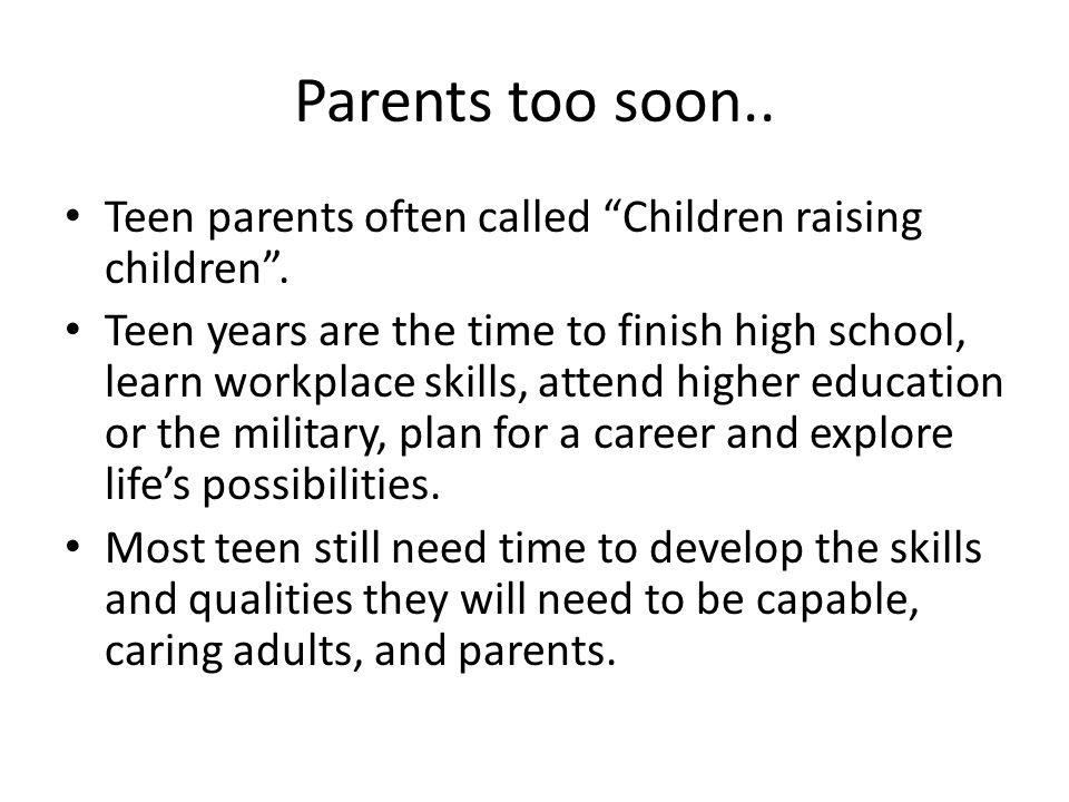 Parents too soon.. Teen parents often called Children raising children .