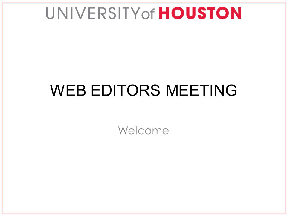 WEB EDITORS MEETING Welcome