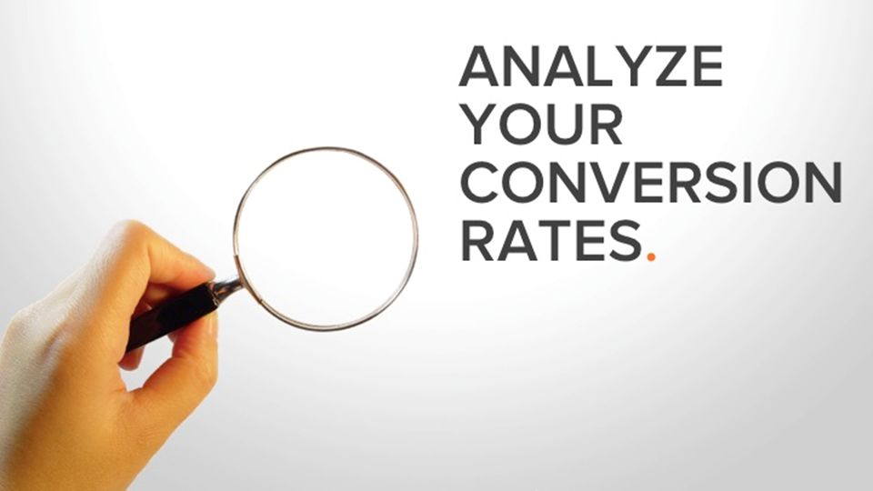 ANALYZE YOUR CONVERSION RATES.