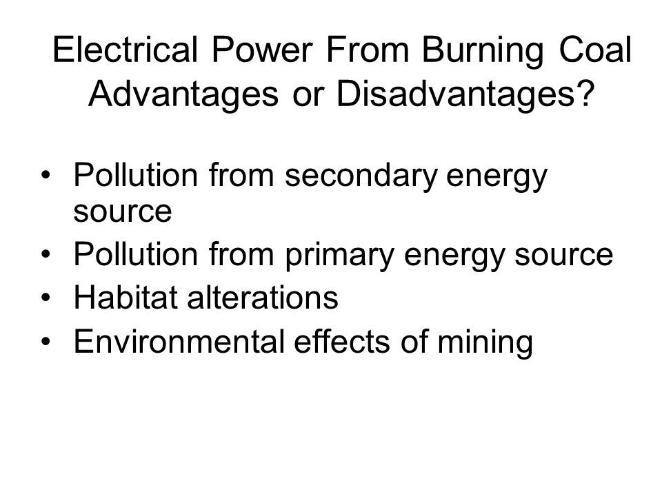 Electrical Power From Burning Coal Advantages or Disadvantages.