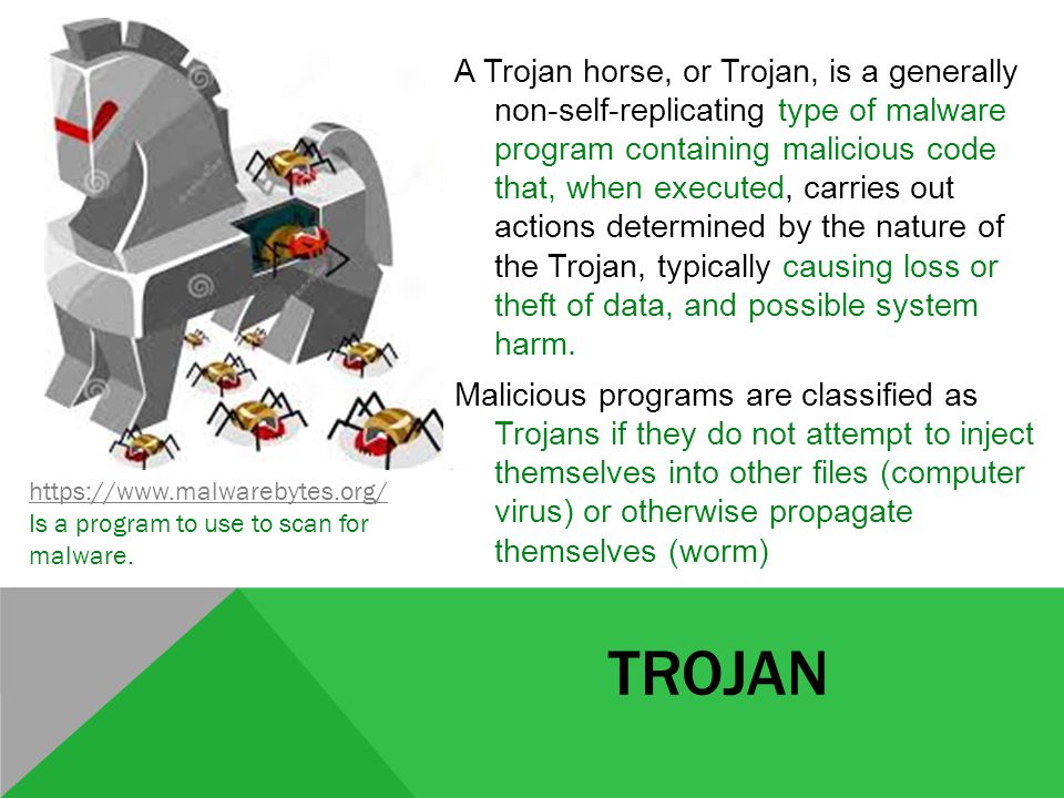 TROJAN     Is a program to use to scan for malware.