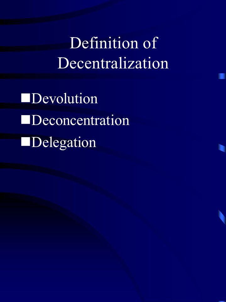 Definition of Decentralization Devolution Deconcentration Delegation