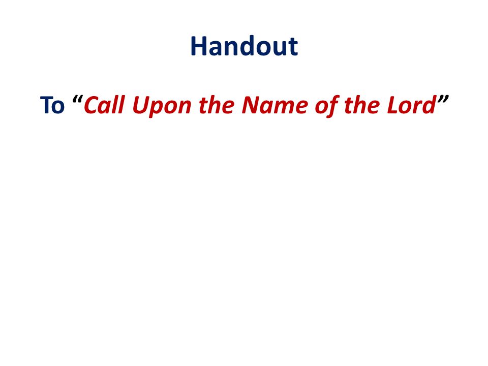 Handout To Call Upon the Name of the Lord