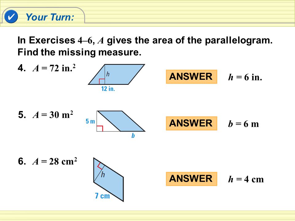 Your Turn: In Exercises 4–6, A gives the area of the parallelogram.