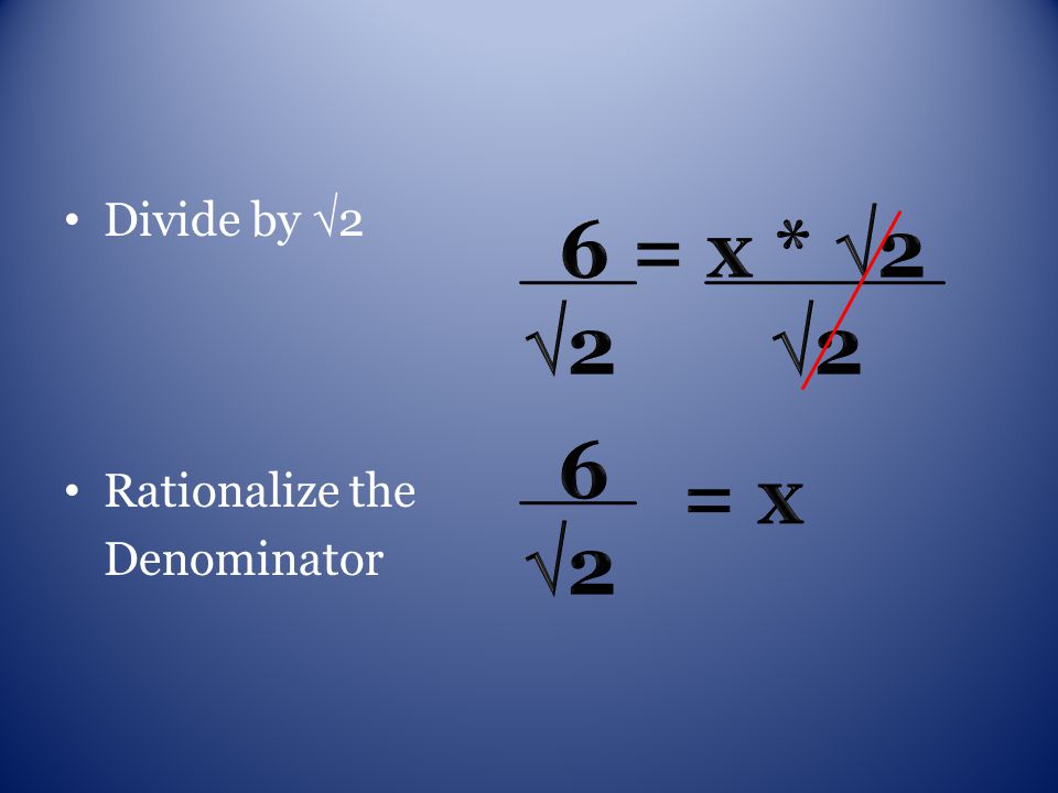 Divide by  2 Rationalize the Denominator