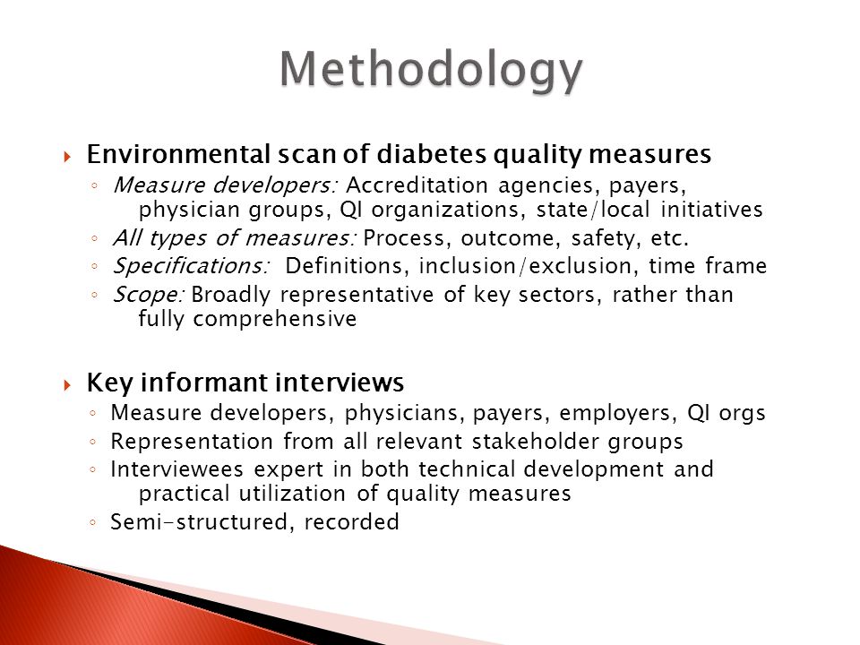  Environmental scan of diabetes quality measures ◦ Measure developers: Accreditation agencies, payers, physician groups, QI organizations, state/local initiatives ◦ All types of measures: Process, outcome, safety, etc.