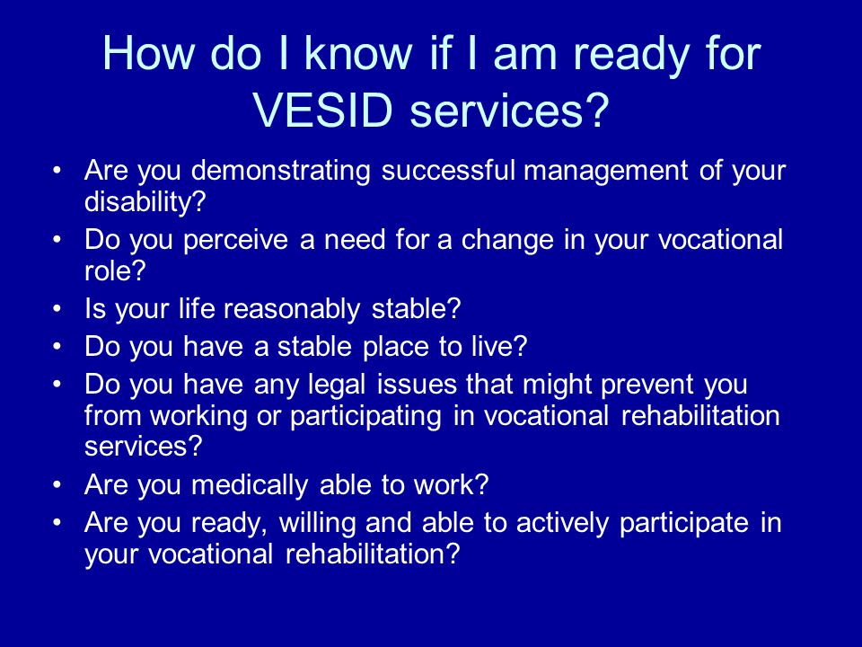 How do I know if I am ready for VESID services.