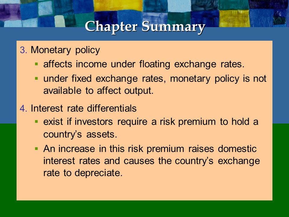 Chapter Summary 3. Monetary policy  affects income under floating exchange rates.
