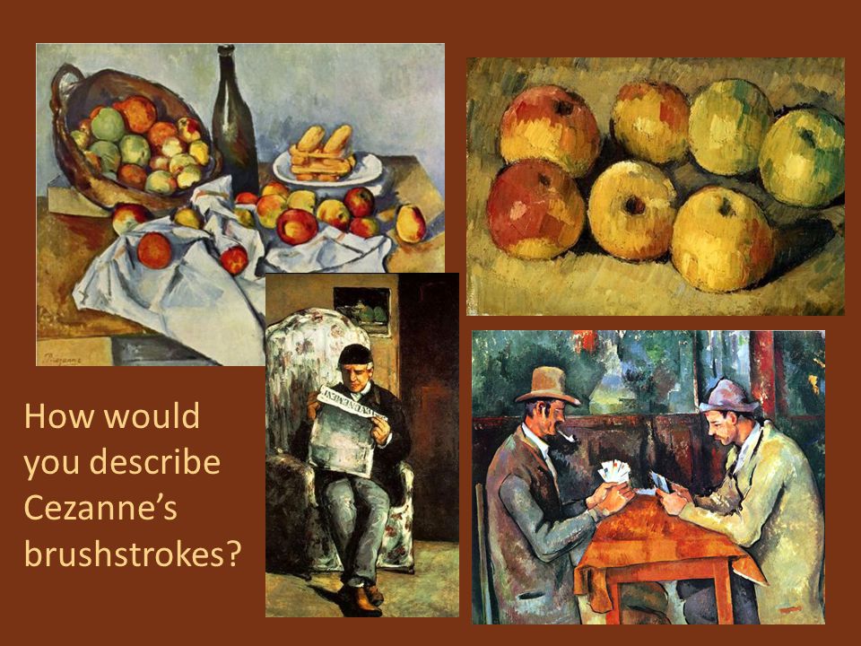 How would you describe Cezanne’s brushstrokes