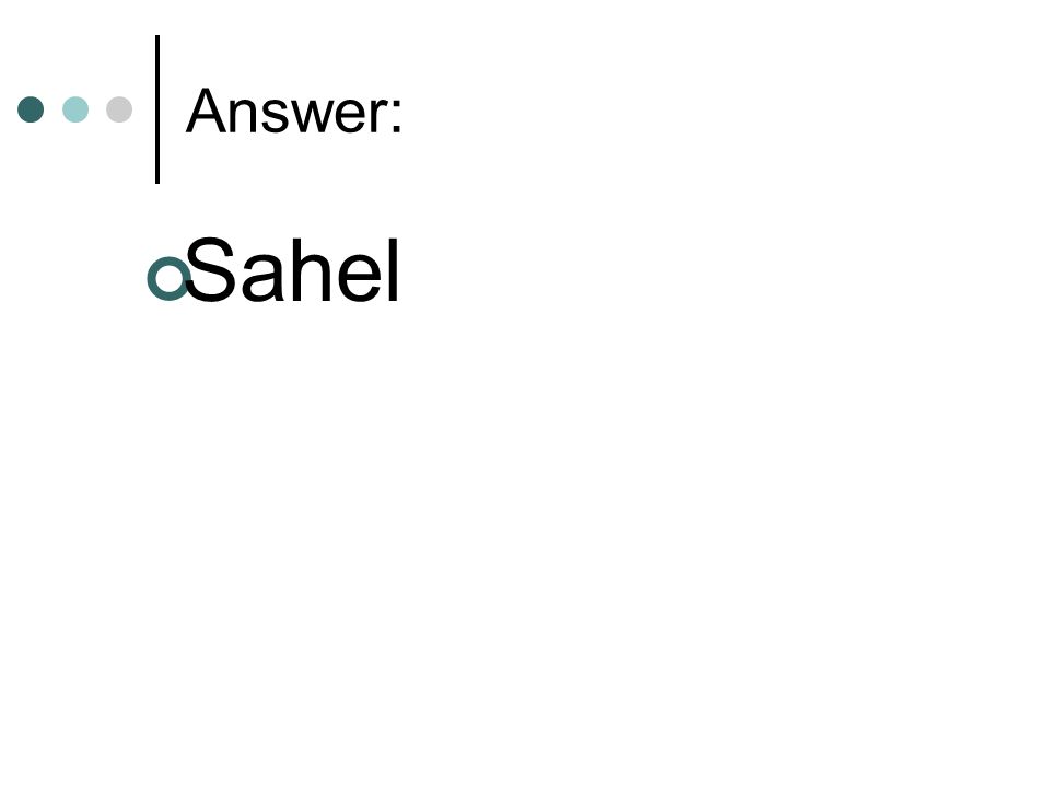 Answer: Sahel
