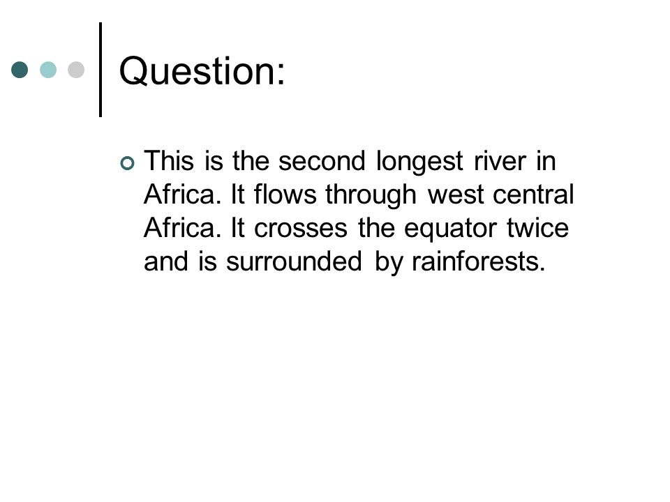 Question: This is the second longest river in Africa.