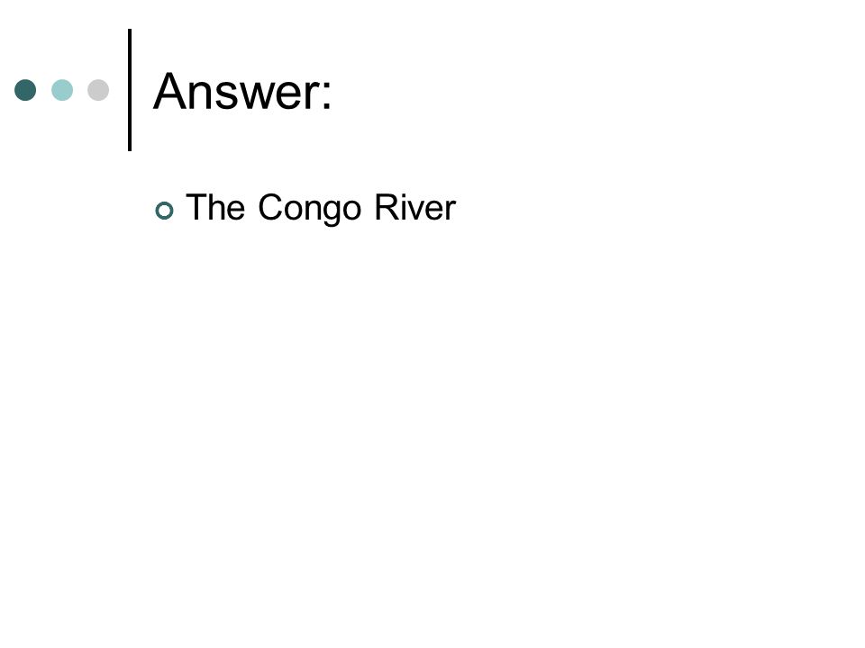 Answer: The Congo River