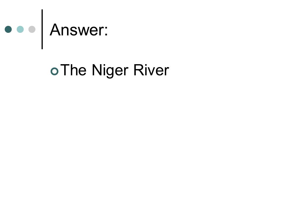 Answer: The Niger River