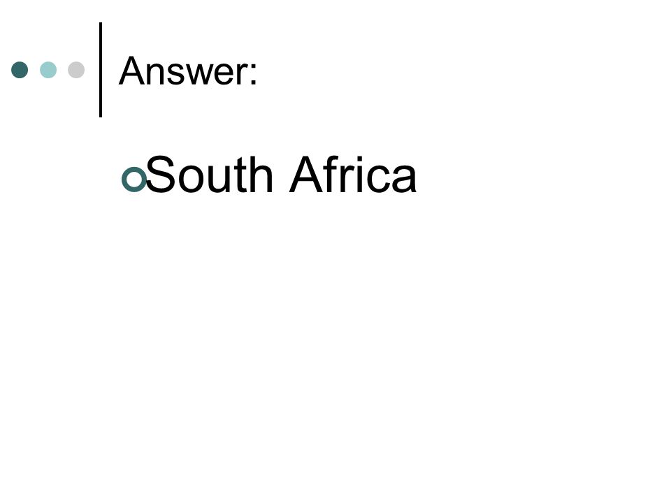 Answer: South Africa