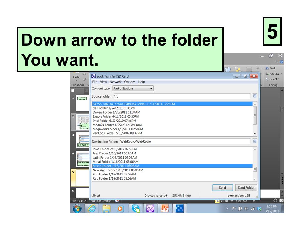 Down arrow to the folder You want. 5