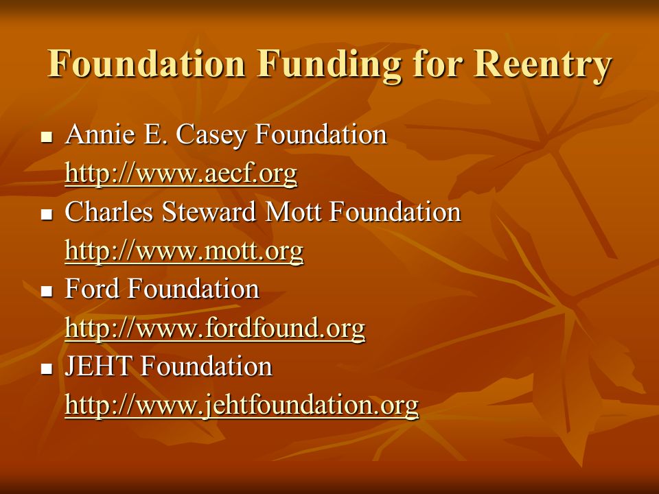 Foundation Funding for Reentry Annie E. Casey Foundation Annie E.
