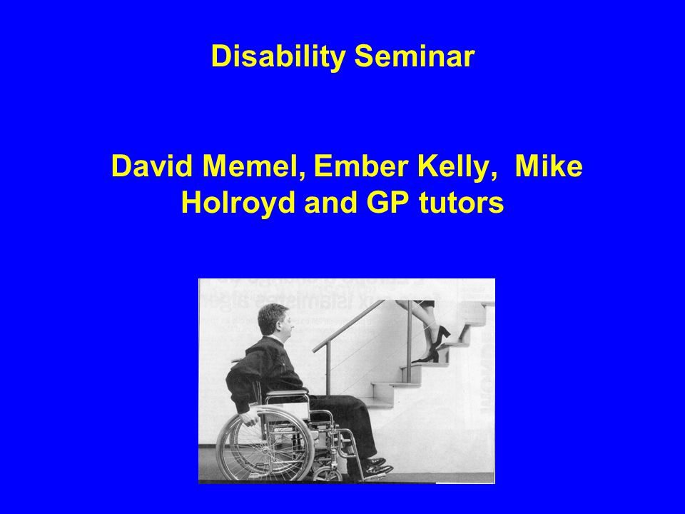 Disability Seminar David Memel, Ember Kelly, Mike Holroyd and GP tutors