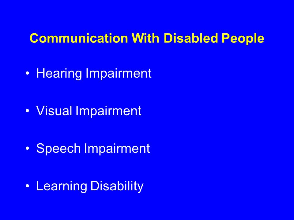 Communication With Disabled People Hearing Impairment Visual Impairment Speech Impairment Learning Disability