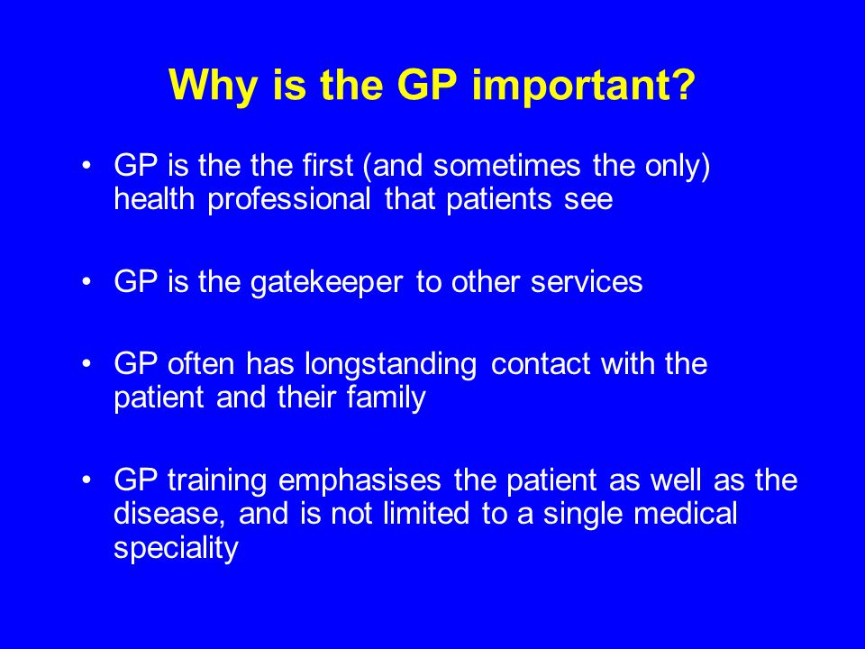 Why is the GP important.