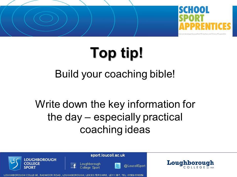 Top tip. Build your coaching bible.