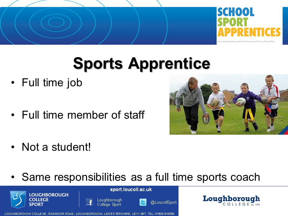 Sports Apprentice Full time job Full time member of staff Not a student.