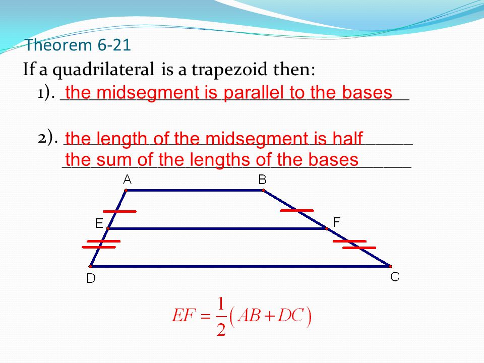 Theorem 6-21 If a quadrilateral is a trapezoid then: 1).