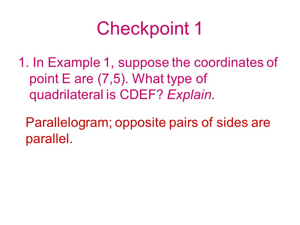 Checkpoint 1 1. In Example 1, suppose the coordinates of point E are (7,5).