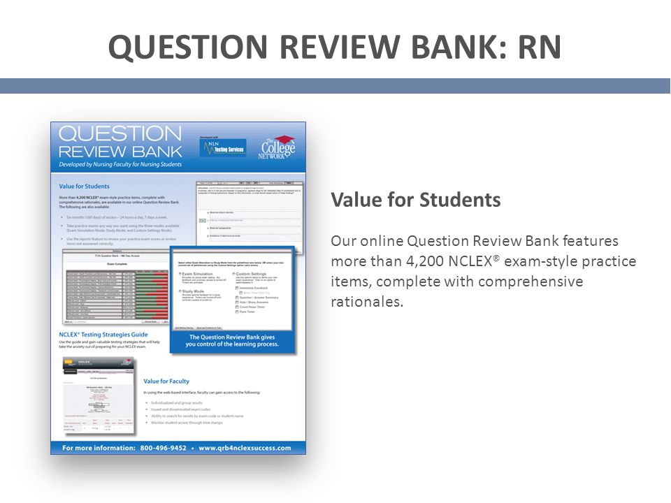 QUESTION REVIEW BANK: RN Our online Question Review Bank features more than 4,200 NCLEX® exam-style practice items, complete with comprehensive rationales.